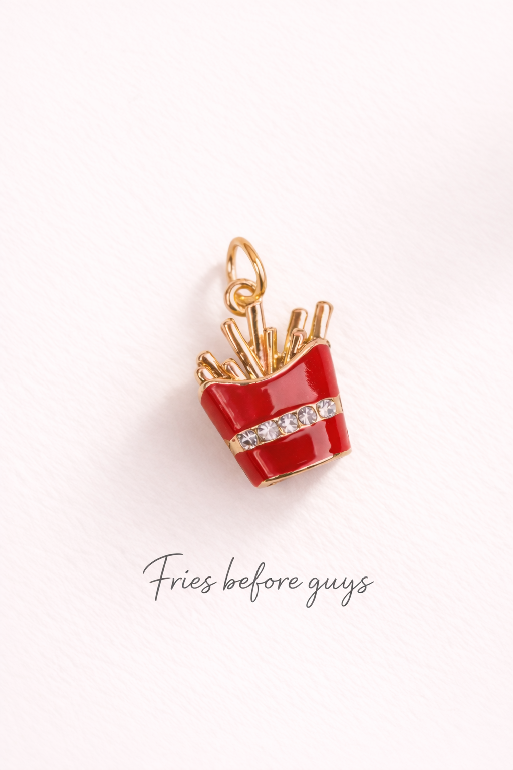 Fries Before Guys Charm